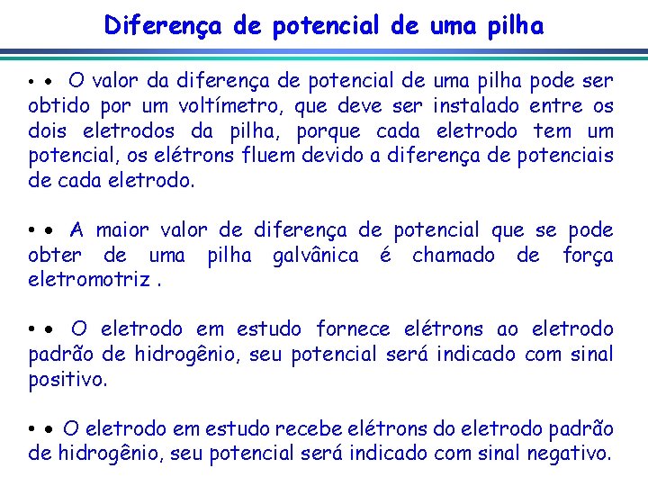 Diferença de potencial de uma pilha • · O valor da diferença de potencial