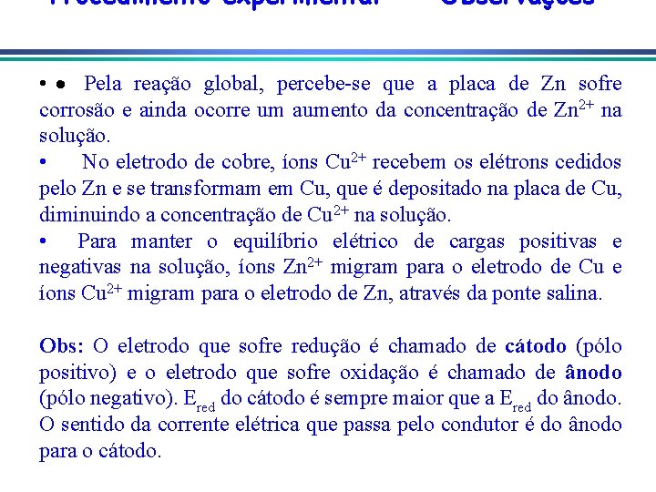 Procedimento experimental - Observações • · Pela reação global, percebe-se que a placa de