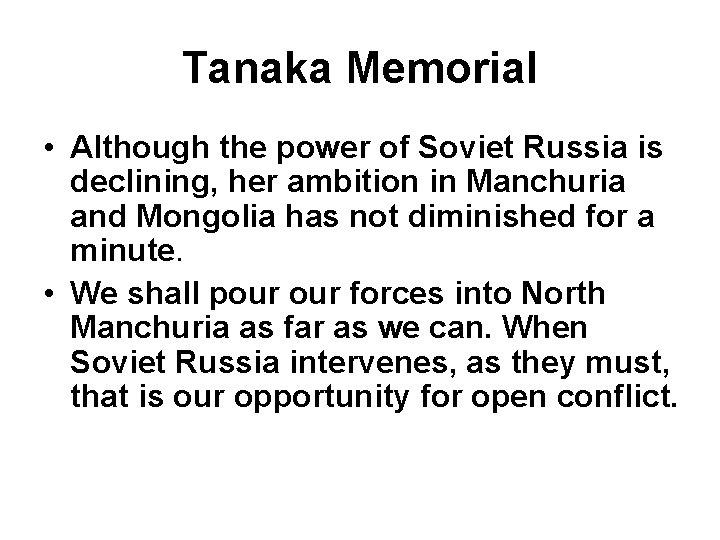 Tanaka Memorial • Although the power of Soviet Russia is declining, her ambition in