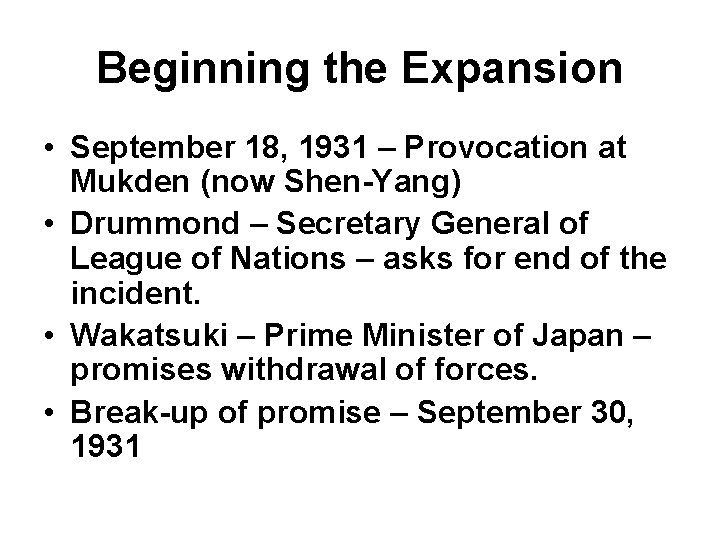 Beginning the Expansion • September 18, 1931 – Provocation at Mukden (now Shen-Yang) •