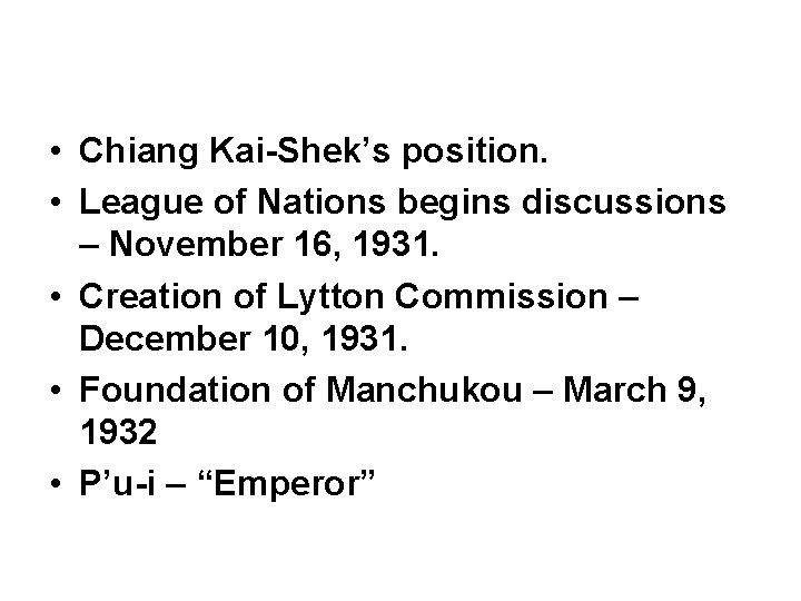  • Chiang Kai-Shek’s position. • League of Nations begins discussions – November 16,
