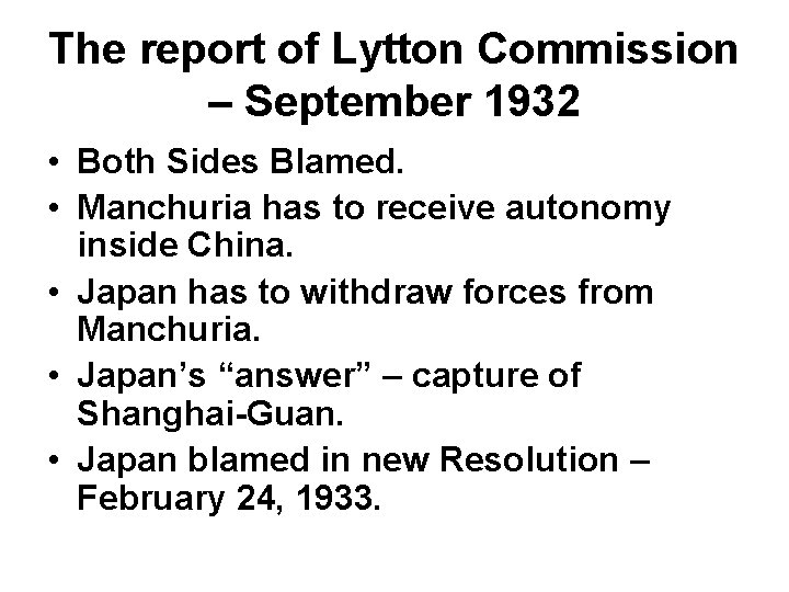 The report of Lytton Commission – September 1932 • Both Sides Blamed. • Manchuria