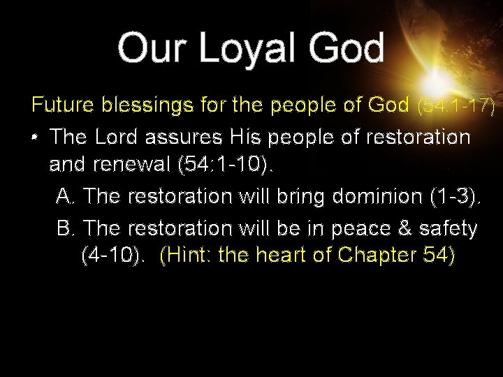 Our Loyal God Future blessings for the people of God (54: 1 -17) • Our Loyal God Future blessings for the people of God (54: 1 -17) •