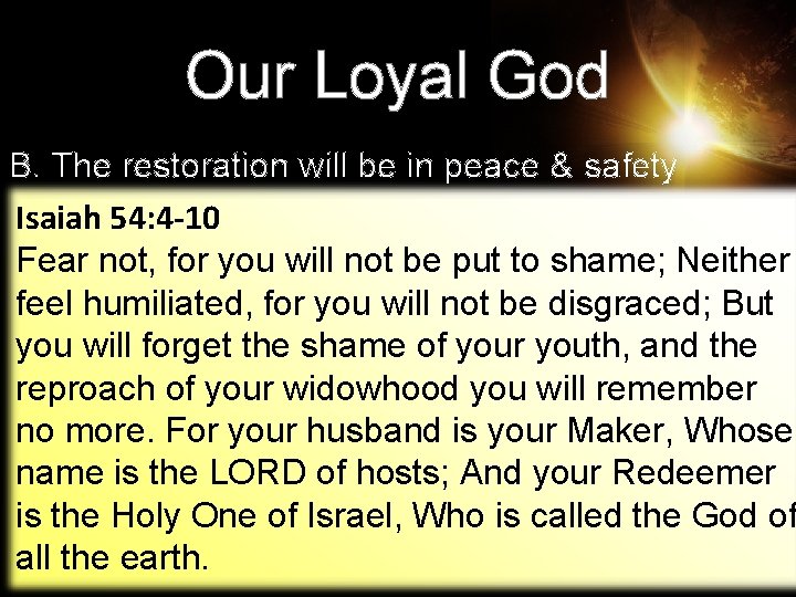 Our Loyal God B. The restoration will be in peace & safety Isaiah 54: Our Loyal God B. The restoration will be in peace & safety Isaiah 54: