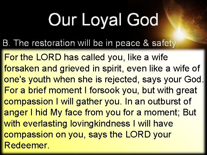 Our Loyal God B. The restoration will be in peace & safety For the Our Loyal God B. The restoration will be in peace & safety For the