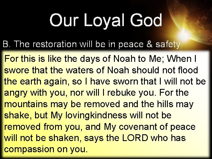Our Loyal God B. The restoration will be in peace & safety For this Our Loyal God B. The restoration will be in peace & safety For this
