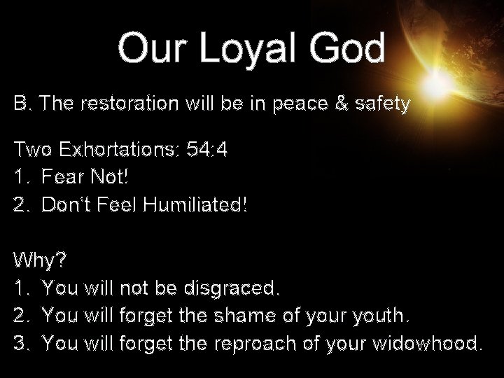 Our Loyal God B. The restoration will be in peace & safety Two Exhortations: Our Loyal God B. The restoration will be in peace & safety Two Exhortations: