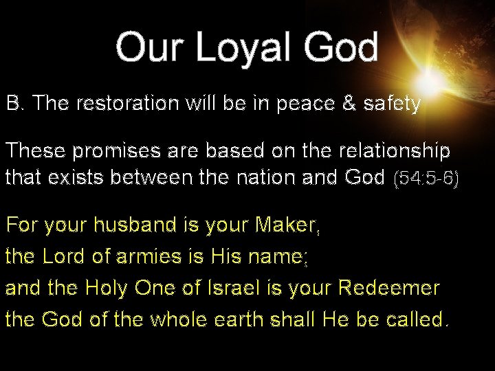 Our Loyal God B. The restoration will be in peace & safety These promises Our Loyal God B. The restoration will be in peace & safety These promises