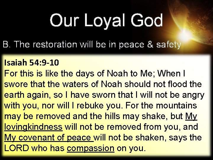 Our Loyal God B. The restoration will be in peace & safety Isaiah 54: Our Loyal God B. The restoration will be in peace & safety Isaiah 54: