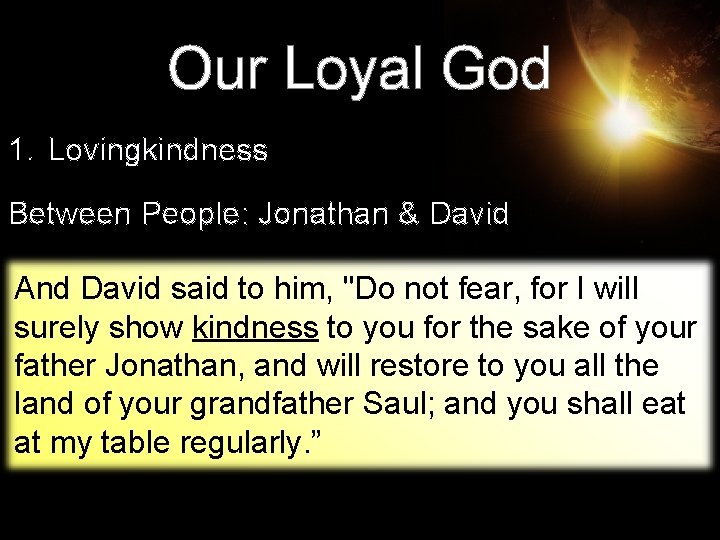 Our Loyal God 1. Lovingkindness Between People: Jonathan & David And David said to Our Loyal God 1. Lovingkindness Between People: Jonathan & David And David said to
