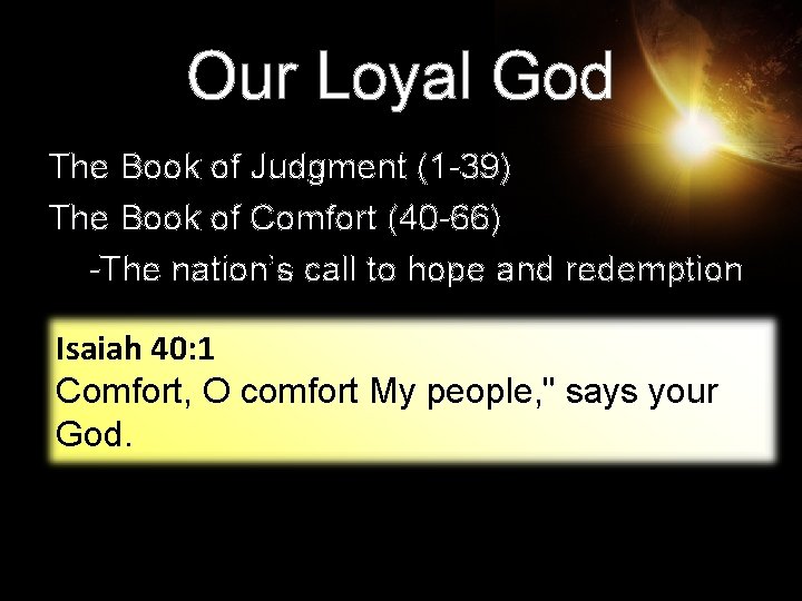 Our Loyal God The Book of Judgment (1 -39) The Book of Comfort (40 Our Loyal God The Book of Judgment (1 -39) The Book of Comfort (40