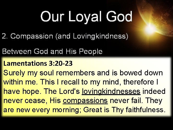 Our Loyal God 2. Compassion (and Lovingkindness) Between God and His People Lamentations 3: Our Loyal God 2. Compassion (and Lovingkindness) Between God and His People Lamentations 3: