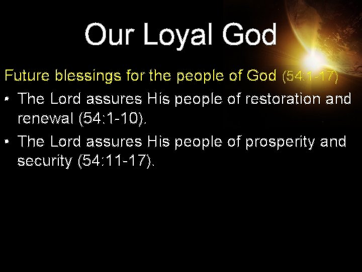 Our Loyal God Future blessings for the people of God (54: 1 -17) • Our Loyal God Future blessings for the people of God (54: 1 -17) •