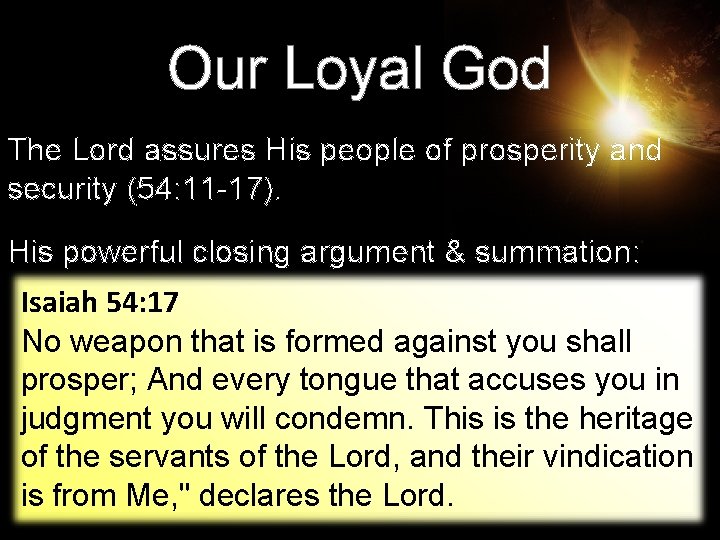 Our Loyal God The Lord assures His people of prosperity and security (54: 11 Our Loyal God The Lord assures His people of prosperity and security (54: 11