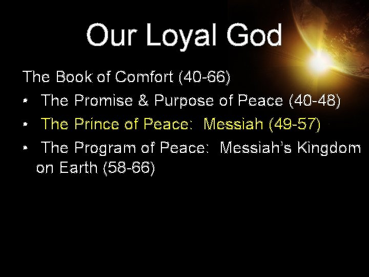 Our Loyal God The Book of Comfort (40 -66) • The Promise & Purpose Our Loyal God The Book of Comfort (40 -66) • The Promise & Purpose