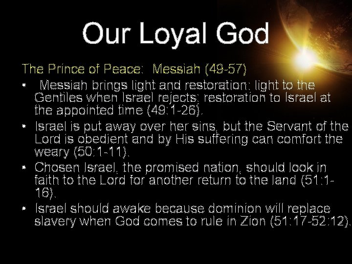 Our Loyal God The Prince of Peace: Messiah (49 -57) • Messiah brings light Our Loyal God The Prince of Peace: Messiah (49 -57) • Messiah brings light