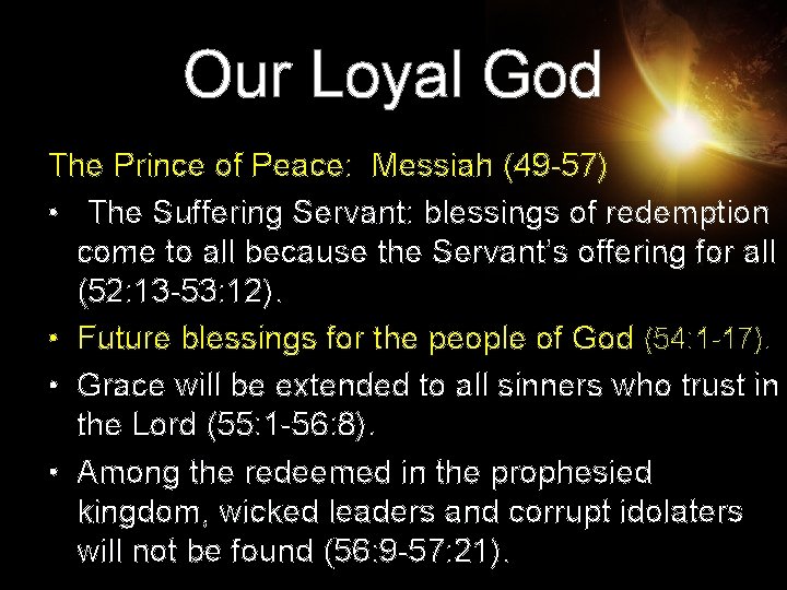 Our Loyal God The Prince of Peace: Messiah (49 -57) • The Suffering Servant: Our Loyal God The Prince of Peace: Messiah (49 -57) • The Suffering Servant: