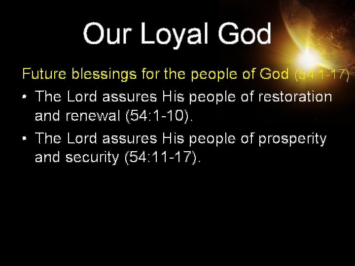 Our Loyal God Future blessings for the people of God (54: 1 -17) • Our Loyal God Future blessings for the people of God (54: 1 -17) •