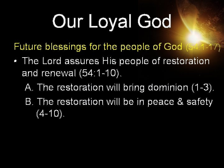 Our Loyal God Future blessings for the people of God (54: 1 -17) • Our Loyal God Future blessings for the people of God (54: 1 -17) •