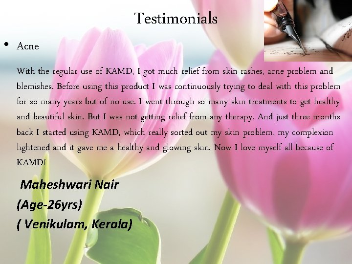  • Acne Testimonials With the regular use of KAMD, I got much relief