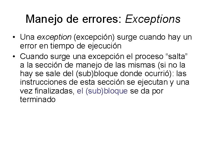 Manejo de errores: Exceptions • Una exception (excepción) surge cuando hay un error en