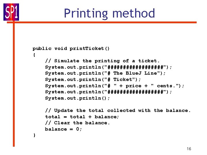 Printing method public void print. Ticket() { // Simulate the printing of a ticket.