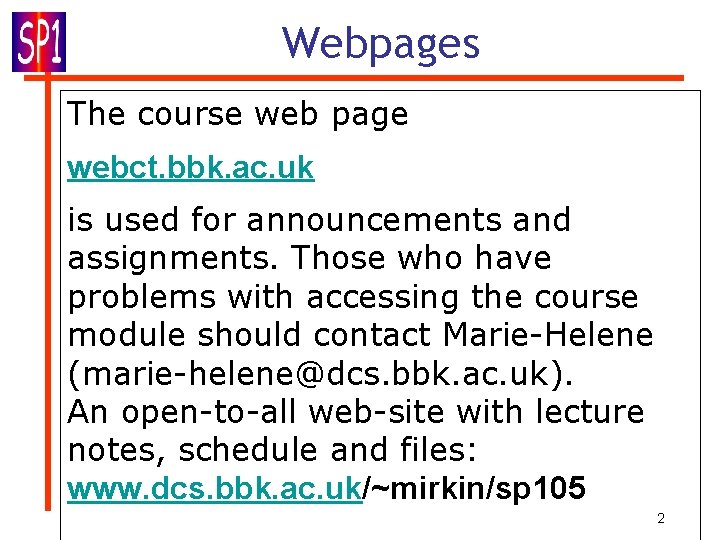 Webpages The course web page webct. bbk. ac. uk is used for announcements and