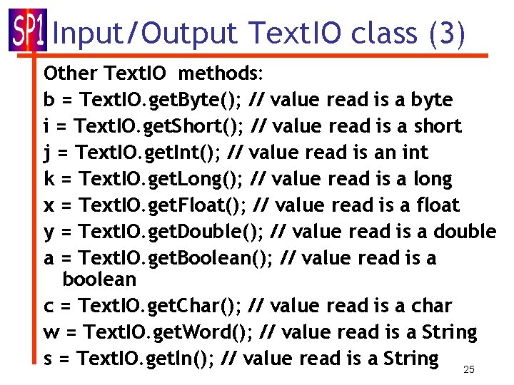 Input/Output Text. IO class (3) Other Text. IO methods: b = Text. IO. get.