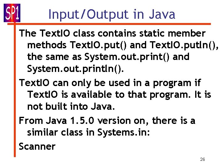 Input/Output in Java The Text. IO class contains static member methods Text. IO. put()