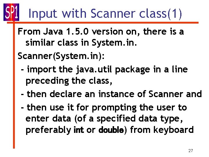 Input with Scanner class(1) From Java 1. 5. 0 version on, there is a