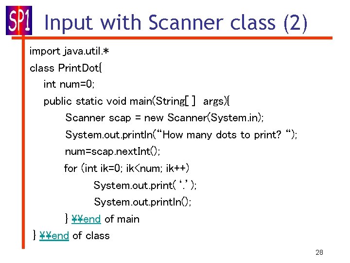 Input with Scanner class (2) import java. util. * class Print. Dot{ int num=0;