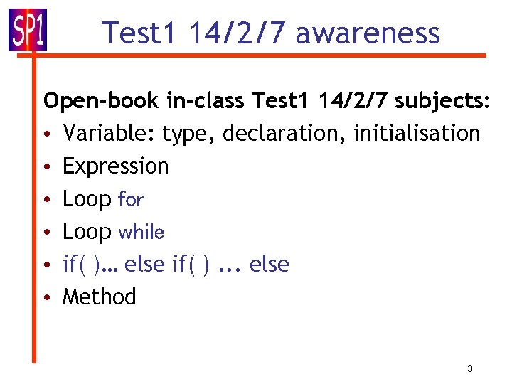 Test 1 14/2/7 awareness Open-book in-class Test 1 14/2/7 subjects: • Variable: type, declaration,