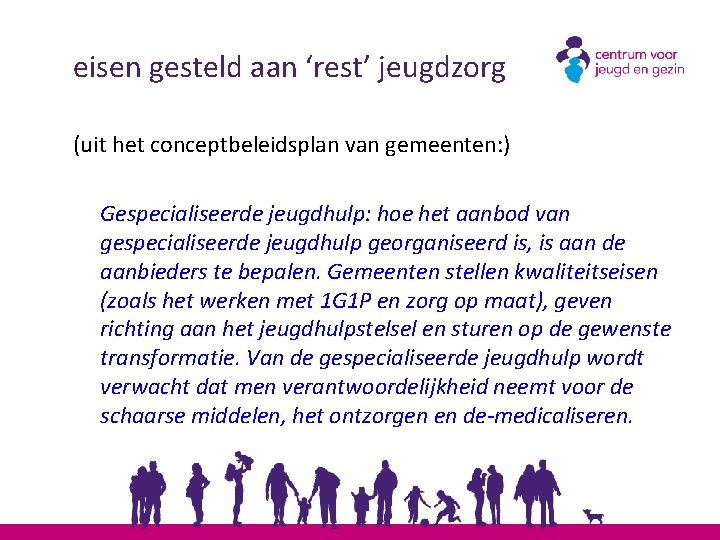 eisen gesteld aan ‘rest’ jeugdzorg (uit het conceptbeleidsplan van gemeenten: ) Gespecialiseerde jeugdhulp: hoe