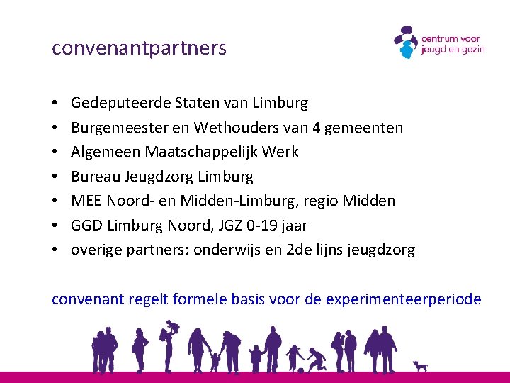 convenantpartners • • Gedeputeerde Staten van Limburg Burgemeester en Wethouders van 4 gemeenten Algemeen