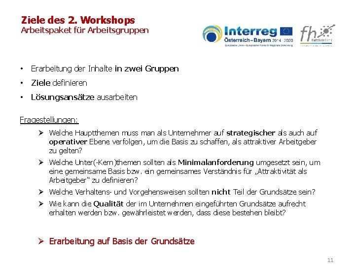 Ziele des 2. Workshops Arbeitspaket für Arbeitsgruppen • Erarbeitung der Inhalte in zwei Gruppen