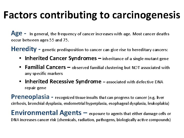 Factors contributing to carcinogenesis Age - In general, the frequency of cancer increases with Factors contributing to carcinogenesis Age - In general, the frequency of cancer increases with