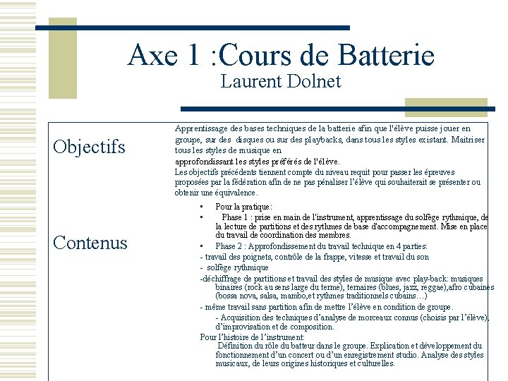 Axe 1 : Cours de Batterie Laurent Dolnet Objectifs Apprentissage des bases techniques de