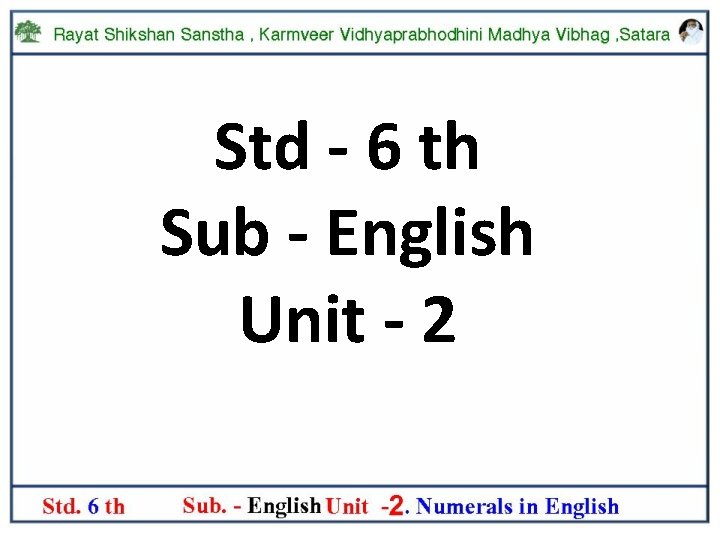 Std - 6 th Sub - English Unit - 2 