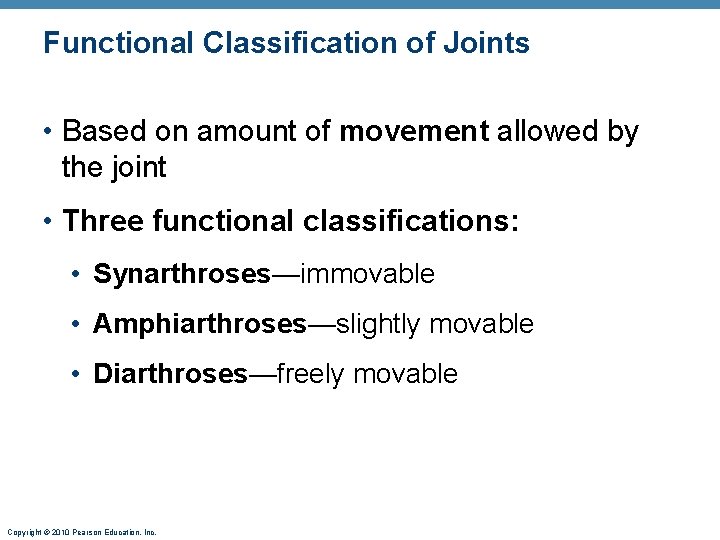 Functional Classification of Joints • Based on amount of movement allowed by the joint Functional Classification of Joints • Based on amount of movement allowed by the joint