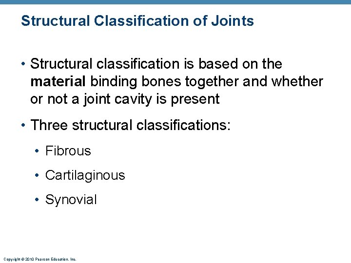 Structural Classification of Joints • Structural classification is based on the material binding bones Structural Classification of Joints • Structural classification is based on the material binding bones