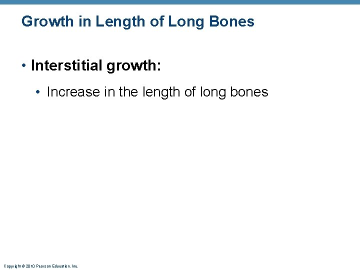 Growth in Length of Long Bones • Interstitial growth: • Increase in the length Growth in Length of Long Bones • Interstitial growth: • Increase in the length