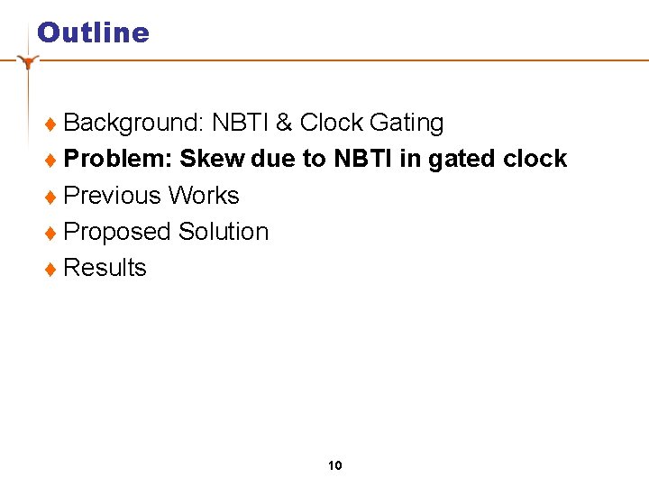 Outline Background: NBTI & Clock Gating t Problem: Skew due to NBTI in gated