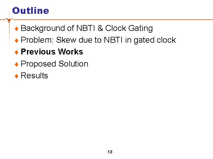 Outline Background of NBTI & Clock Gating t Problem: Skew due to NBTI in