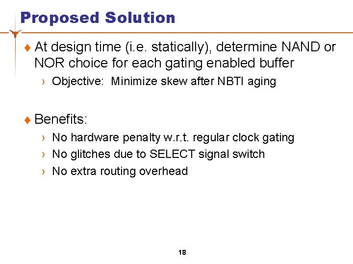 Proposed Solution t At design time (i. e. statically), determine NAND or NOR choice