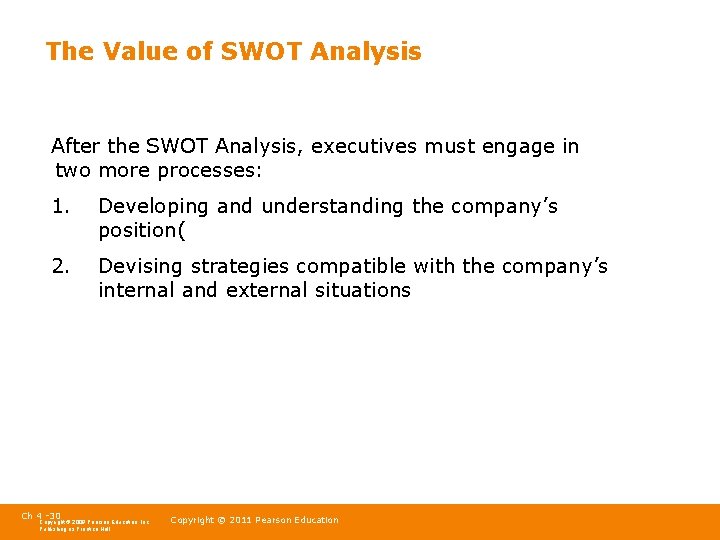 The Value of SWOT Analysis After the SWOT Analysis, executives must engage in two