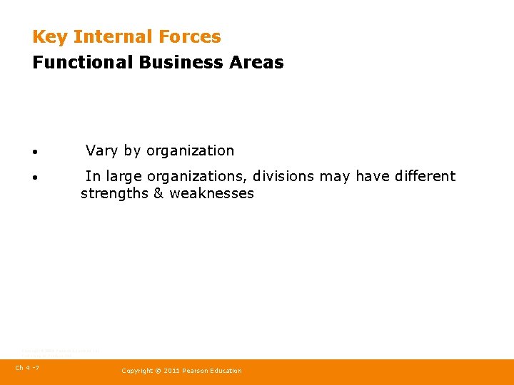 Key Internal Forces Functional Business Areas • • Vary by organization In large organizations,