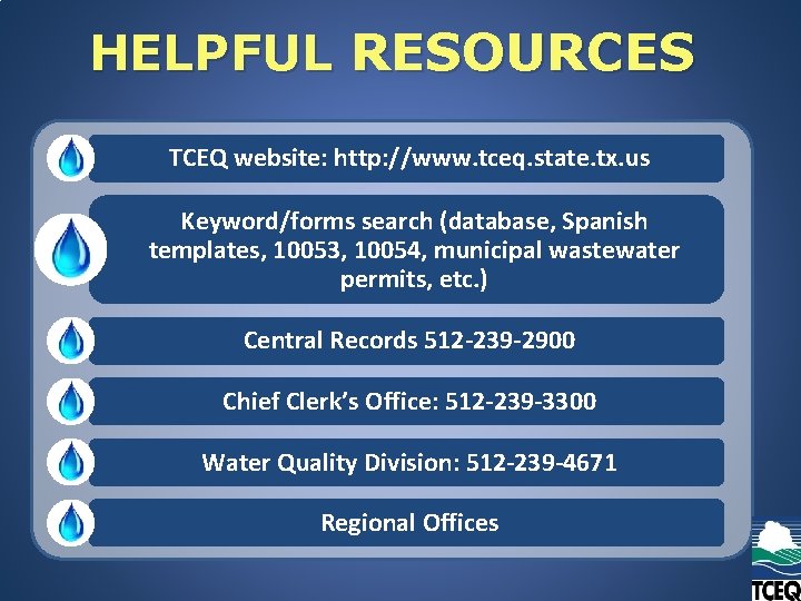 HELPFUL RESOURCES TCEQ website: http: //www. tceq. state. tx. us Keyword/forms search (database, Spanish