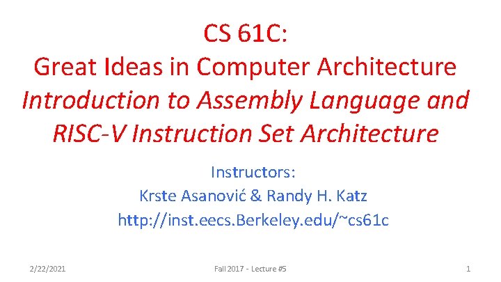 CS 61 C: Great Ideas in Computer Architecture Introduction to Assembly Language and RISC-V