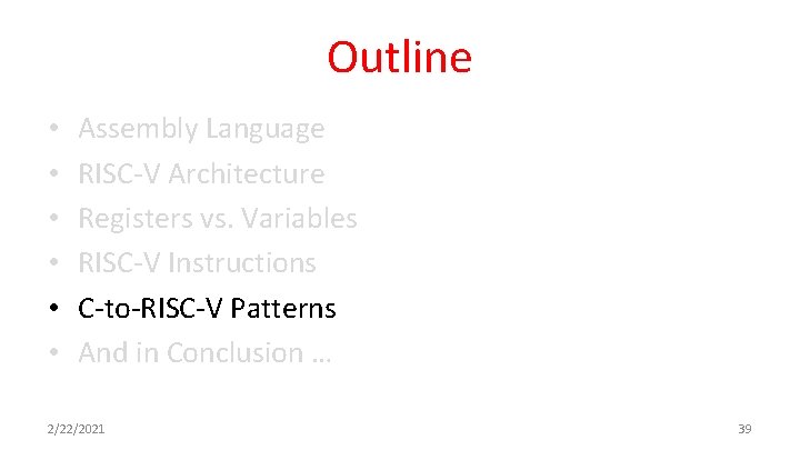 Outline • • • Assembly Language RISC-V Architecture Registers vs. Variables RISC-V Instructions C-to-RISC-V