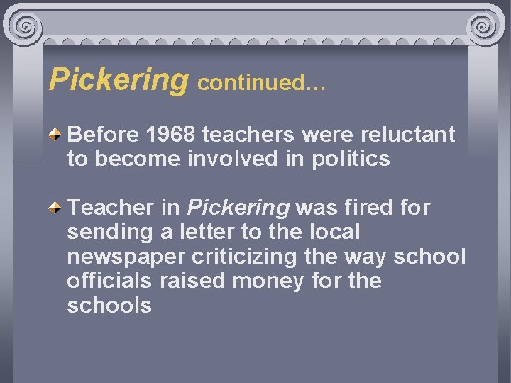 Pickering continued… Before 1968 teachers were reluctant to become involved in politics Teacher in